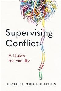 Supervising Conflict: A Guide for Faculty
