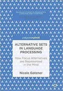 Alternative Sets in Language Processing: How Focus Alternatives are Represented in the Mind