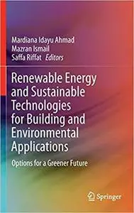 Renewable Energy and Sustainable Technologies for Building and Environmental Applications  [Repost]