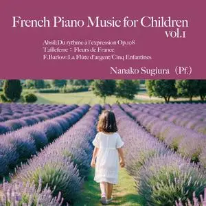Nanako Sugiur - French Piano Music for Children, Vol. 1 (2024) [Official Digital Download 24/96]