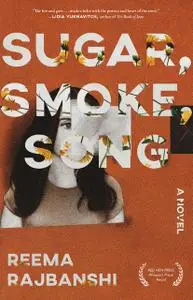 «Sugar, Smoke, Song» by Reema Rajbanshi