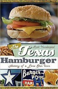 The Texas Hamburger: History of a Lone Star Icon