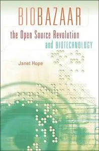 Biobazaar: The Open Source Revolution and Biotechnology