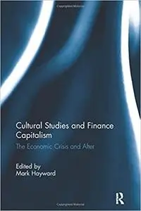 Cultural Studies and Finance Capitalism: The Economic Crisis and After