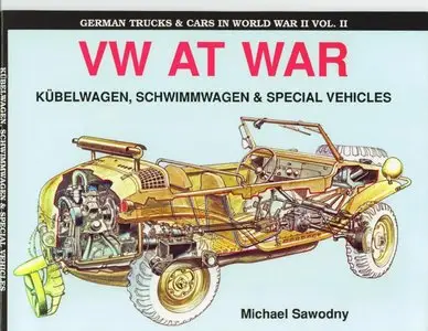VW at War - Kübelwagen, Schwimmwagen & Special Vehicles (German Trucks & Cars in WWII vol.II)