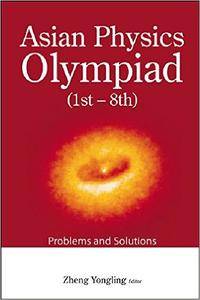 Asian Physics Olympiad: 1st-8th, Problems and Solutions