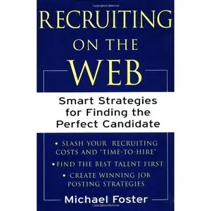 Recruiting on the Web : Smart Strategies for Finding the Perfect Candidate (Repost)