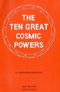 "The Ten Great Cosmic Powers" by S. Shankaranarayanan