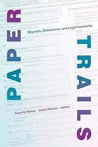 Paper Trails: Migrants, Documents, and Legal Insecurity