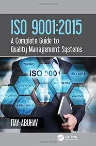 ISO 9001: 2015 - A Complete Guide to Quality Management Systems