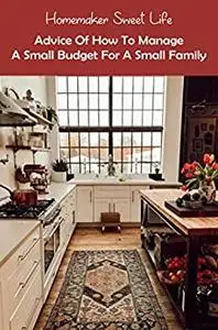 Homemaker Sweet Life: Advice Of How To Manage A Small Budget For A Small Family