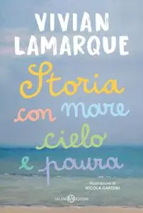 Vivian Lamarque - Storia con mare cielo e paura