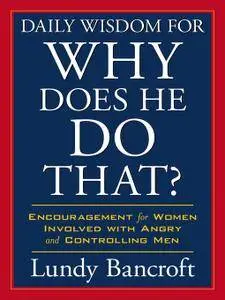 Daily Wisdom for Why Does He Do That?: Encouragement for Women Involved with Angry and Controlling Men (repost)