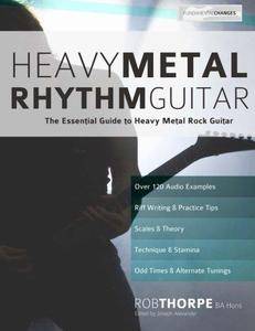Heavy Metal Rhythm Guitar: The Essential Guide to Heavy Metal Rock Guitar: Volume 1 (Learn Heavy Metal Guitar)