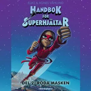 «Handbok för superhjältar Del 2: Röda Masken» by Agnes Våhlund,Elias Våhlund