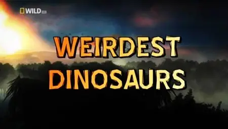 National Geographic - Weirdest Dinosaurs (2015)