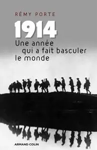 Rémy Porte, "1914. Une année qui a fait basculer le monde"