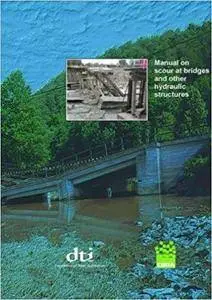 Manual on Scour at Bridges and Other Hydraulic Structures