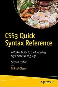 CSS3 Quick Syntax Reference: A Pocket Guide to the Cascading Style Sheets Language, 2nd Edition