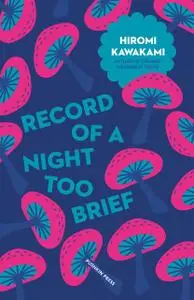 «Record of a Night Too Brief» by Hiromi Kawakami