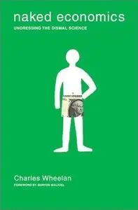 Naked Economics: Undressing the Dismal Science (Repost)