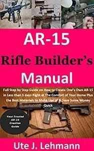 AR-15 Rifle Builder’s Manual