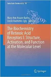 The Biochemistry of Retinoic Acid Receptors I: Structure, Activation, and Function at the Molecular Level