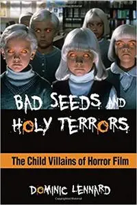 Bad Seeds and Holy Terrors: The Child Villains of Horror Film