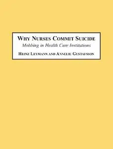 Why Nurses Commit Suicide: Mobbing in Health Care Institutions