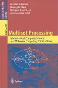 Multiset Processing: Mathematical, Computer Science, and Molecular Computing Points of View (Repost)