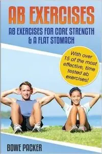Ab Exercises: Ab Exercises For Core Strength & A Flat Stomach