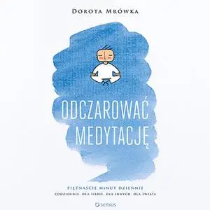 «Odczarować medytację» by Dorota Mrówka