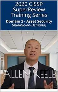 2020 CISSP SuperReview Training Series: Domain 2 - Asset Security