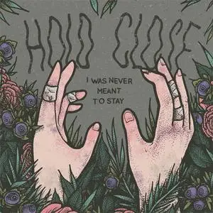 Hold Close - I Was Never Meant To Stay (EP) (2016) {Hopeless}