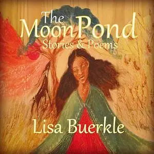 «The Moon Pond» by Lisa Buerkle