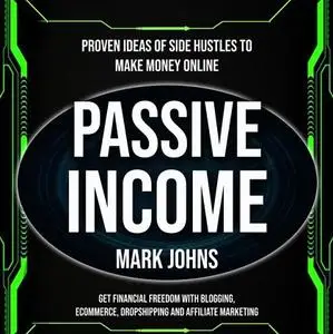 Passive Income: Proven Ideas Of Side Hustles To Make Money Online