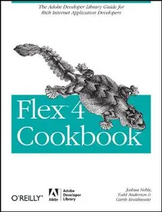 Flex 4 Cookbook: Real-world recipes for developing Rich Internet Applications