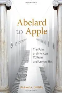 Abelard to Apple: The Fate of American Colleges and Universities (Repost)