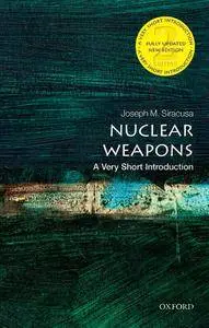 Nuclear Weapons: A Very Short Introduction (Very Short Introductions), 2nd Edition