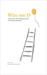 Who Am I?: A little book about finding yourself