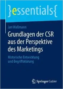 Grundlagen der CSR aus der Perspektive des Marketings: Historische Entwicklung und Begriffsklärung (Repost)