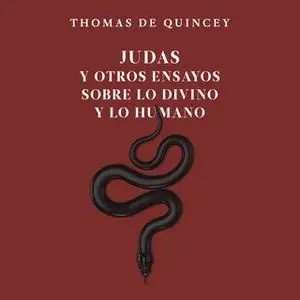 ««Judas» y otros ensayos sobre lo divino y lo humano» by Thomas de Quincey