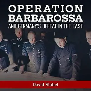 Operation Barbarossa and Germany's Defeat in the East [Audiobook]