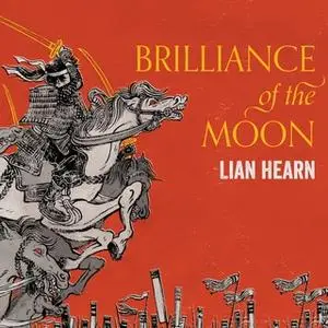 «Brilliance of the Moon» by Lian Hearn