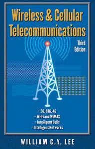 Wireless and Cellular Telecommunications" by William Lee