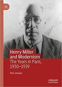 Henry Miller and Modernism: The Years in Paris, 1930–1939