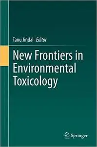 New Frontiers in Environmental Toxicology