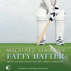 Fatty Batter: How Cricket Saved My Live (then Ruined It) (Audiobook)