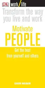 Work/Life: Motivate People: Get the Best from Yourself and Others (repost)