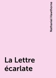 «La Lettre écarlate» by Nathaniel Hawthorne